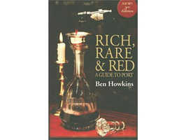 Rich, Rare & Red: A Guide to Port by Ben Howkins 