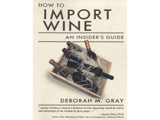 How To Import Wine An Insiders Guide by Deborah M. Gray  