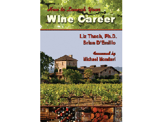 How to Launch Your Wine Career by Liz Thach, Ph.D. and Brian D’Emillio  